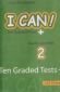 Касета № 2: I Can! Ten Graded Tests + - 71131