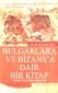 Bulgarlara ve bizans'a dair bir kitap - 85624