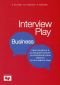 Interview Play: Business (Практикуване и усъвършенстване на комуникативни умения по английски език) - 110430