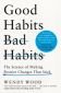 Good Habits, Bad Habits : The Science of Making Positive Changes That Stick - 237605