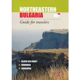 Northeastern Bulgaria. Guide for travelers (Black Sea Coast, Dobrudja, Ludogorie)