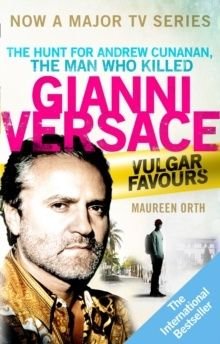 Vulgar Favours : NOW A MAJOR BBC TV SERIES about the Hunt for Andrew Cunanan, The Man Who Killed Gianni Versace