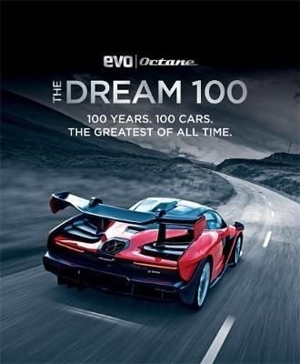 The Dream 100 from evo and Octane : 100 years. 100 cars. The greatest of all time