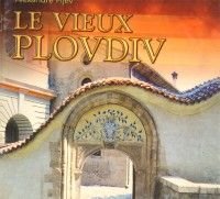 Le vieux Plovdiv/Старият Пловдив/